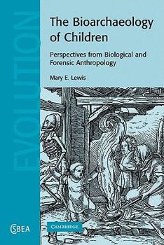 The Bioarchaeology of Children: Perspectives from Biological and Forensic Anthropology - Book  of the Cambridge Studies in Biological and Evolutionary Anthropology