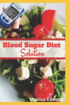 Paperback Blood Sugar Diet Solution: A comprehensive guide to initiating a successful blood sugar diet transformation with a systematic approach Book
