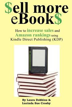 Paperback $ell More eBook$: How to increase sales and Amazon rankings using Kindle Direct Publishing Book