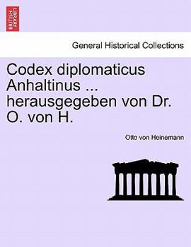 Paperback Codex diplomaticus Anhaltinus ... herausgegeben von Dr. O. von H. [German] Book