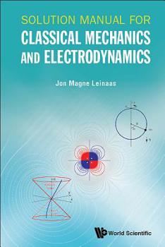 Paperback Solution Manual for Classical Mechanics and Electrodynamics Book