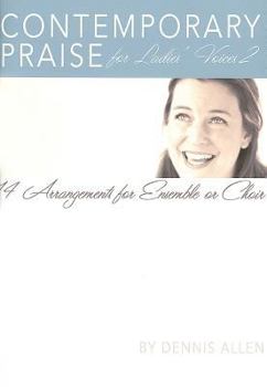 Paperback Contemporary Praise for Ladies' Voices 2: 14 Arrangements for Ensemble or Choir Book