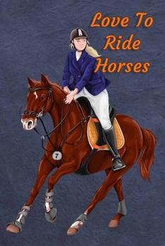 Paperback Love to Ride Horses Book