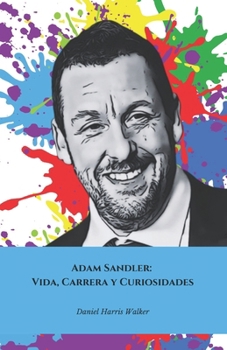 Paperback Adam Sandler: Vida, Carrera y Curiosidades: El homenaje oficial al cómico que conquistó Hollywood [Spanish] Book