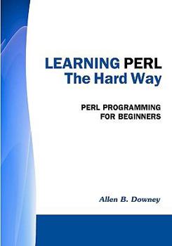 Paperback Learning Perl the Hard Way: Perl Programming for Beginners Book