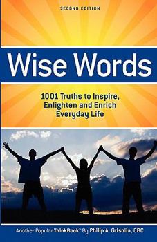 Paperback Wise Words: 1001 Truths to Inspire, Enlighten and Enrich Everyday Life - Second Edition Book