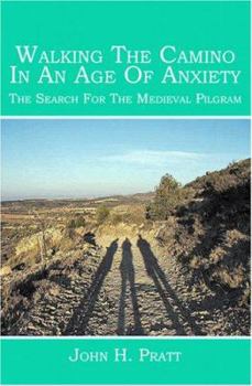 Paperback Walking the Camino in an Age of Anxiety: The Search for the Medieval Pilgrim Book