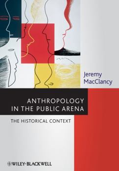 Hardcover Anthropology in the Public Arena: Historical and Contemporary Contexts Book