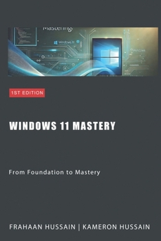 Paperback Windows 11 Mastery: From Foundation to Mastery Book