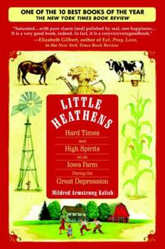 Hardcover Little Heathens: Hard Times and High Spirits on an Iowa Farm During the Great Depression Book