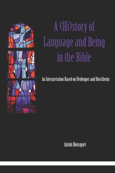 Paperback A (Hi)story of Language and Being in the Bible: An Interpretation Based on Heidegger and Dürckheim Book