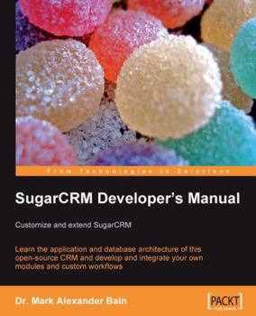 Paperback SugarCRM Developer's Manual: Customize and extend SugarCRM Book