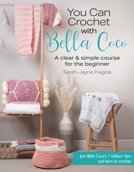 Paperback You Can Crochet with Bella Coco: A Clear & Simple Course for the Beginner Book
