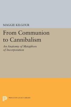 Paperback From Communion to Cannibalism: An Anatomy of Metaphors of Incorporation Book