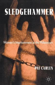 Paperback Sledgehammer: Women's Imprisonment at the Millennium Book