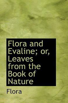 Paperback Flora and Evaline; Or, Leaves from the Book of Nature Book