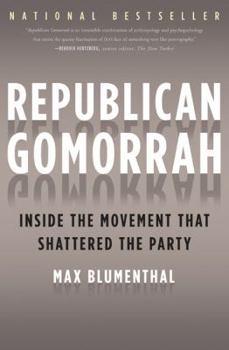 Hardcover Republican Gomorrah: Inside the Movement That Shattered the Party Book