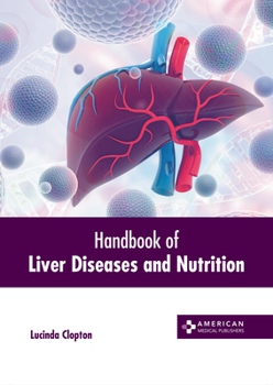 Hardcover Handbook of Liver Diseases and Nutrition Book