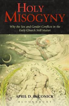 Paperback Holy Misogyny: Why the Sex and Gender Conflicts in the Early Church Still Matter Book