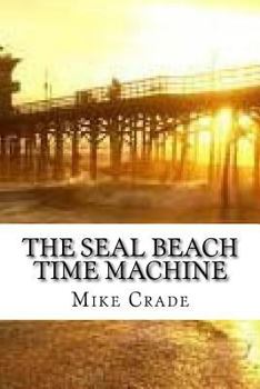 Paperback The Seal Beach Time Machine Book