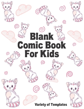 Paperback Cat Journal Blank Comic Book For Kids: Variety of Templates, 2-7 panel layouts, draw your own Awesome Comics Book and Sketchbook for Kids and Adults Book