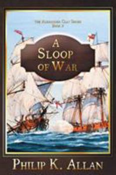 A Sloop of War - Book #2 of the Alexander Clay