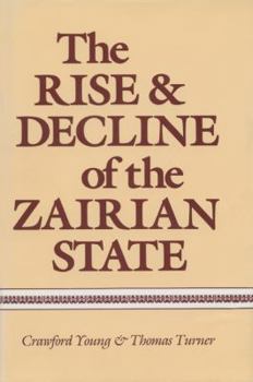Hardcover The Rise and Decline of the Zairian State Book