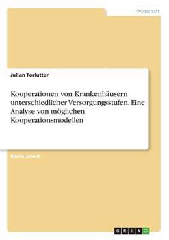 Paperback Kooperationen von Krankenhäusern unterschiedlicher Versorgungsstufen. Eine Analyse von möglichen Kooperationsmodellen [German] Book