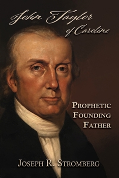 Paperback John Taylor of Caroline: Prophetic Founding Father Book