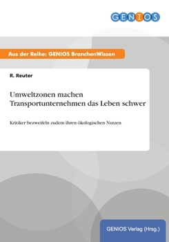 Paperback Umweltzonen machen Transportunternehmen das Leben schwer: Kritiker bezweifeln zudem ihren ?kologischen Nutzen [German] Book
