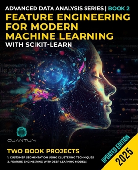 Paperback Feature Engineering for Modern Machine Learning with Scikit-Learn: Advanced Data Science and Practical Applications Book