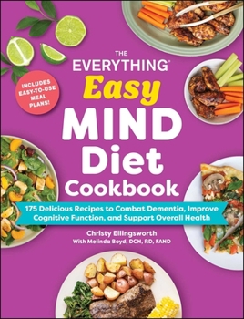 Paperback The Everything Easy Mind Diet Cookbook: 175 Delicious Recipes to Combat Dementia, Improve Cognitive Function, and Support Overall Health Book