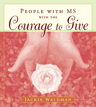 Paperback People with MS with the Courage to Give: (Stories of Successful People with Multiple Sclerosis) Book