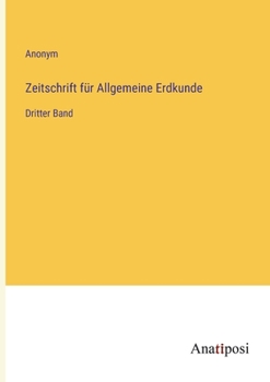 Paperback Zeitschrift für Allgemeine Erdkunde: Dritter Band [German] Book