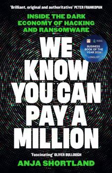 Hardcover We Know You Can Pay a Million: Inside the Dark Economy of Hacking and Ransomware Book