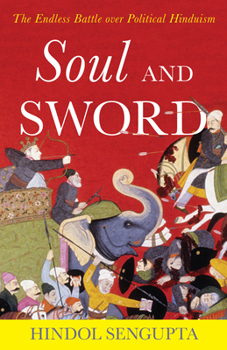 Hardcover Soul and Sword: The Endless Battle over Political Hinduism Book