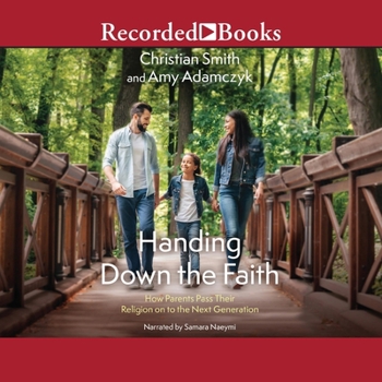 Audio CD Handing Down the Faith: How Parents Pass Their Religion on to the Next Generation Book