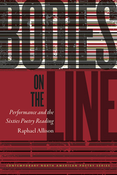 Paperback Bodies on the Line: Performance and the Sixties Poetry Reading Book