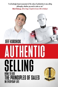 Paperback Authentic Selling: How to Use the Principles of Sales in Everyday Life Book