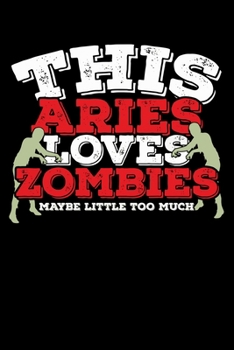 Paperback This Aries Loves Zombies Maybe Little Too Much Notebook: 100 Wide Ruled Lined Pages Book