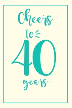 Notebook Cheers: 40 Birthday Gifts For Her. Blank Lined Paperback Journal. Original And Funny Present For Any 40th Year Old Women.