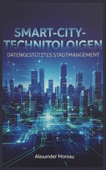 Smart-City-Technologien: Datengestütztes Stadtmanagement (German Edition)