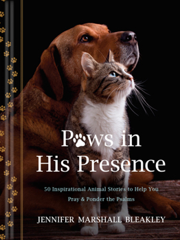 Hardcover Paws in His Presence: 50 Inspirational Animal Stories to Help You Pray & Ponder the Psalms Book