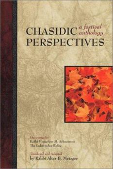Hardcover Chasidic Perspectives: A Festival Anthology: Discourses by Rabbi Menachem M Schneerson, the Lubavitcher Rebbe Book