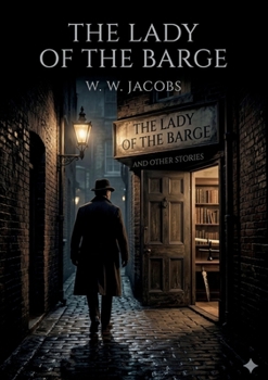 The Lady of the Barge: by W. W. Jacobs