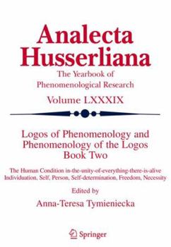 Paperback Logos of Phenomenology and Phenomenology of the Logos. Book Two: The Human Condition In-The-Unity-Of-Everything-There-Is-Alive Individuation, Self, Pe Book