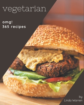 Paperback OMG! 365 Vegetarian Recipes: A Timeless Vegetarian Cookbook Book