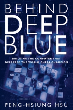 Hardcover Behind Deep Blue: Building the Computer That Defeated the World Chess Champion Book