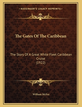 Paperback The Gates Of The Caribbean: The Story Of A Great White Fleet Caribbean Cruise (1922) Book