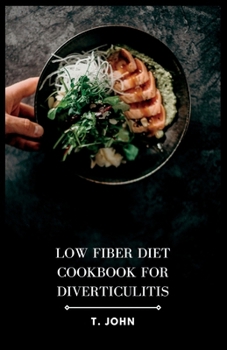 Paperback Low Fiber Diet Cookbook for Diverticulitis: Delicious Recipes for Managing Diverticulitis Book